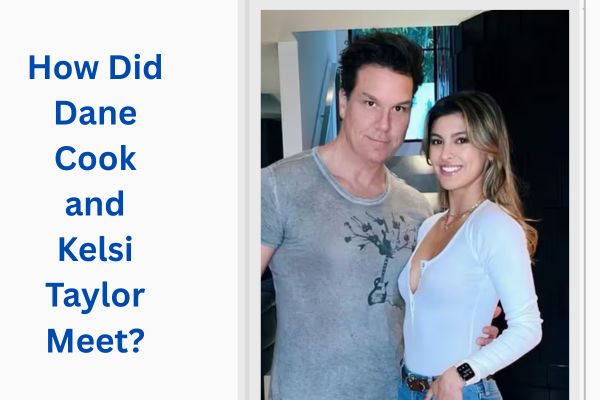 Who Is Dane Cook Wife? All About Sweet Kelsi Taylor add a subheading 2026 08 12t151515.683