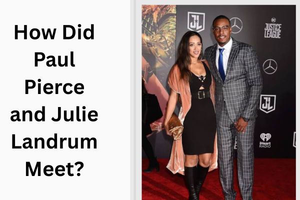 Who Is Paul Pierce Wife? Amazing Facts About Julie Landrum add a subheading 2026 08 17t170438.055