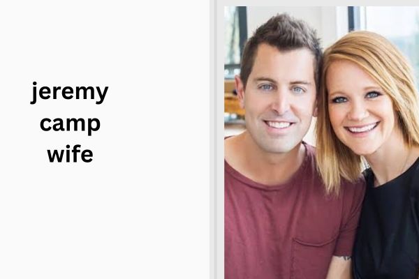 Who Is Jeremy Camp Wife? All About Amazing Adrienne Camp jeremy camp wife