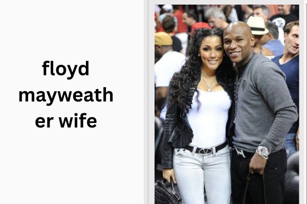 Floyd Mayweather Wife: The Shocking Truth About His Marriage floyd mayweather wife