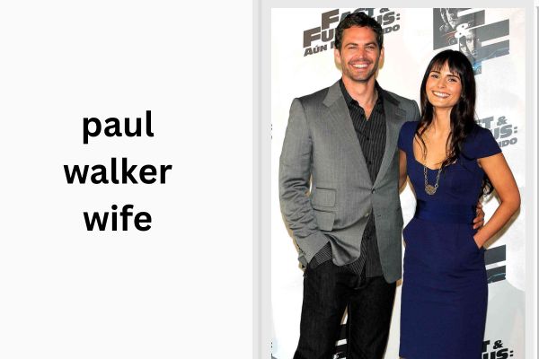 Paul Walker Wife: The Shocking Truth About His Marriage paul walker wife