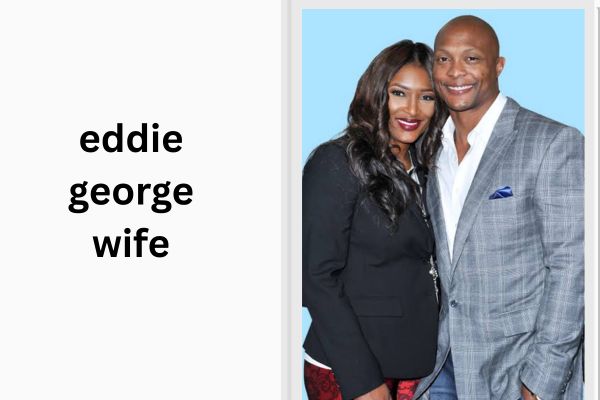 Who Is Eddie George Wife? The Amazing Taj George eddie george wife