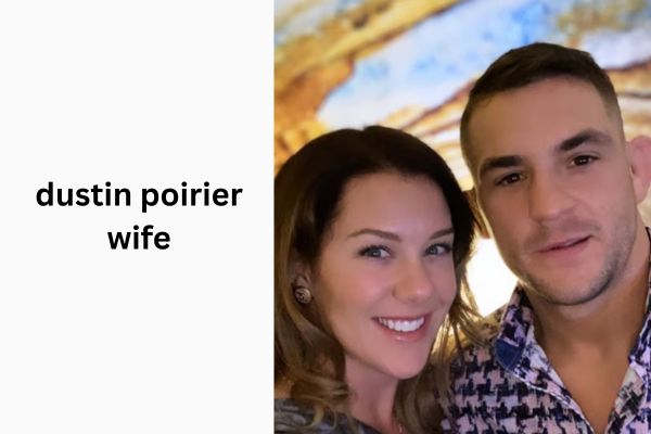 Dustin Poirier Wife: The Inspiring Jolie Poirier dustin poirier wife