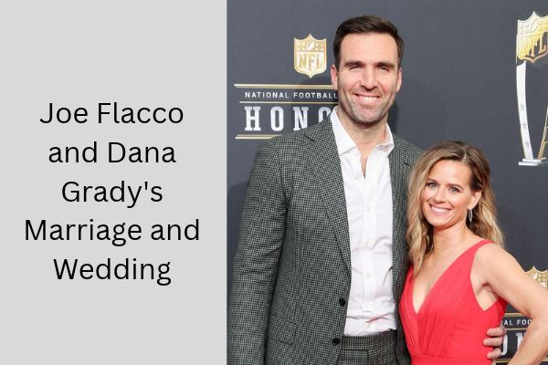 Who Is Joe Flacco Wife? Amazing Facts About Dana Grady add a subheading 2026 09 29t171724.122