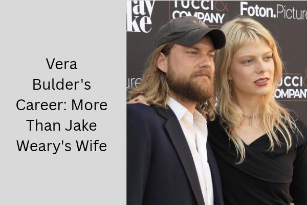 Who Is Jake Weary Wife? Amazing Facts About Vera Bulder add a subheading 2026 10 01t100513.865