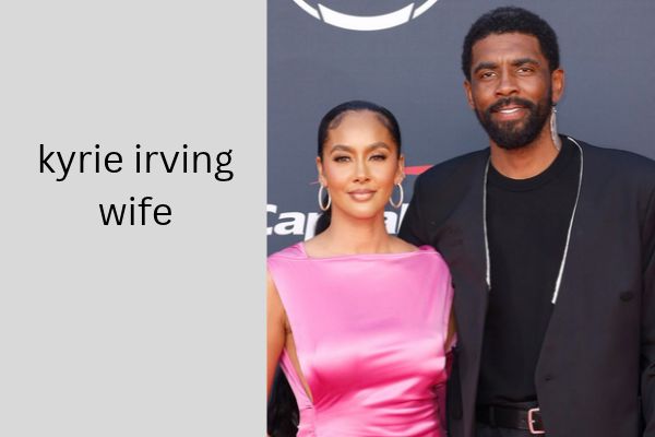 kyrie irving wife