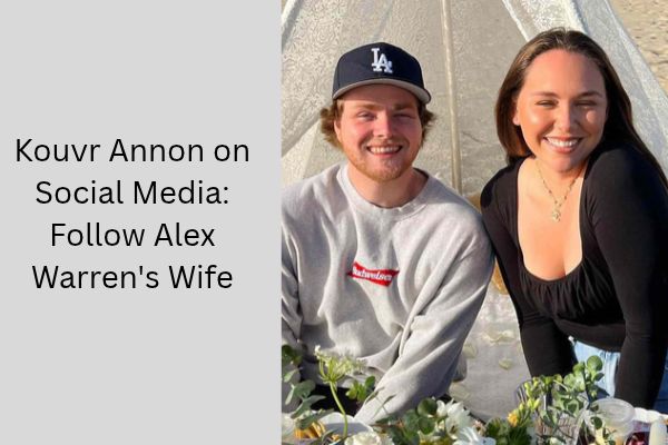 Who Is Alex Warren Wife? Meet His Amazing wife Kouvr Annon add a subheading 2026 10 07t155051.957