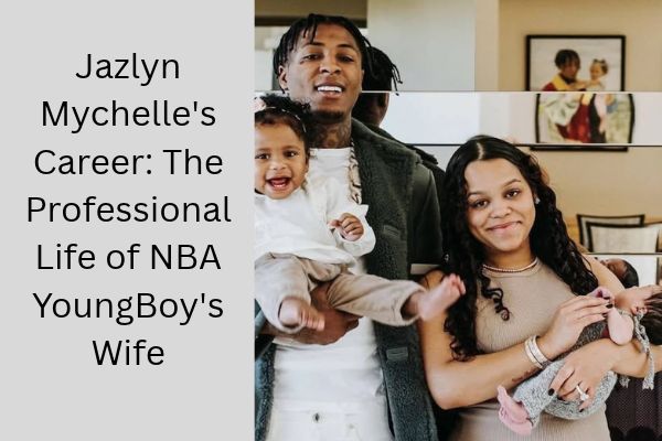 Who Is NBA YoungBoy Wife? The Amazing Story of Jazlyn Mychelle add a subheading 2026 10 08t153117.358