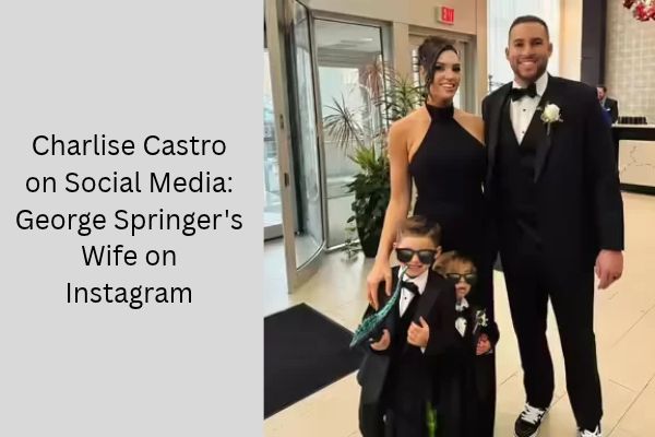 George Springer Wife: Amazing Facts About Charlise Castro add a subheading 2026 10 09t163519.497