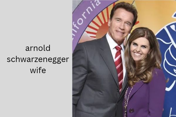 Arnold Schwarzenegger Wife: His Remarkable Love Story With Maria Shriver arnold schwarzenegger wife