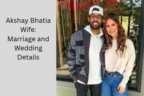 Akshay Bhatia Wife: The Beautiful Love Story of Presleigh Schultz add a subheading 2026 10 20t103435.126